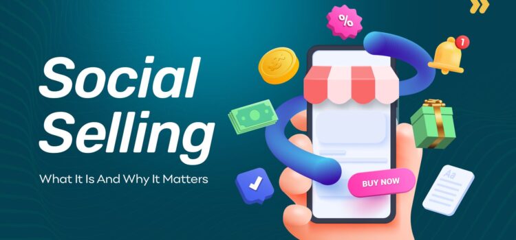 what is social selling sales and why it matters