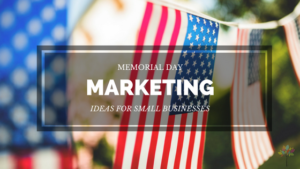 Memorial Day marketing ideas for small businesses