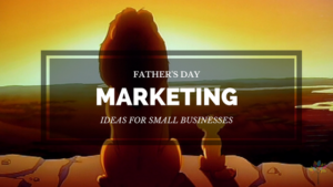 Father's Day marketing ideas for small businesses