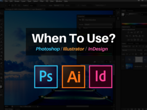 when to use Adobe Photoshop Illustrator and Indesign
